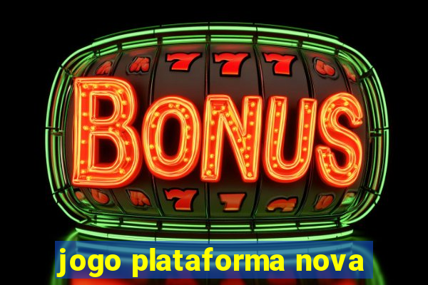 jogo plataforma nova